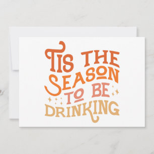 Tis the Season to Be Drinking Funny Holiday Design Card