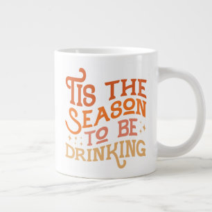Tis the Season to Be Drinking Funny Holiday Design Large Coffee Mug