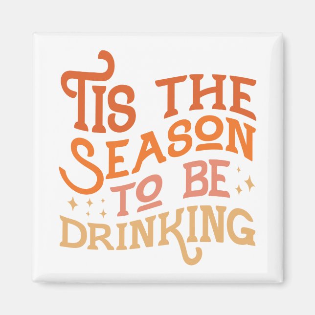 Tis the Season to Be Drinking Funny Holiday Design Magnet (Front)