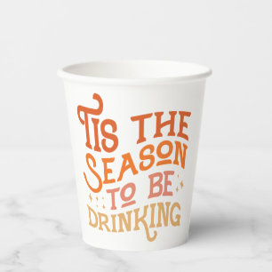 Tis the Season to Be Drinking Funny Holiday Design Paper Cups