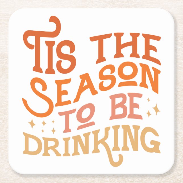 Tis the Season to Be Drinking Funny Holiday Design Square Paper Coaster (Front)