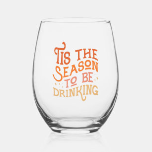 Tis the Season to Be Drinking Funny Holiday Design Stemless Wine Glass