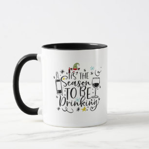 Tis The Season To Be Drinking Mug