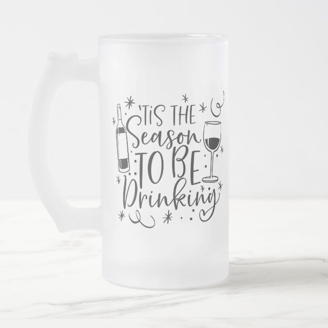 Tis the Season To Be Drinking | XMAS Humour Frosted Glass Beer Mug (Left)