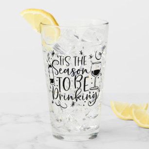 Tis the Season To Be Drinking   XMAS Humour Glass