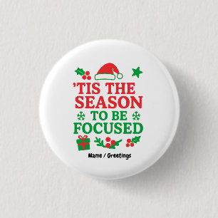 ’Tis the Season to Be Focused Festive Motivational 3 Cm Round Badge