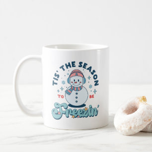 Tis The Season To Be Freezin Mug