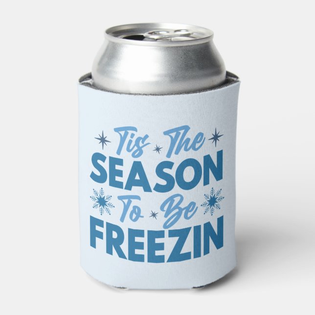 Tis the Season to Be Freezin - Winter Fun Can Cooler (Can Front)