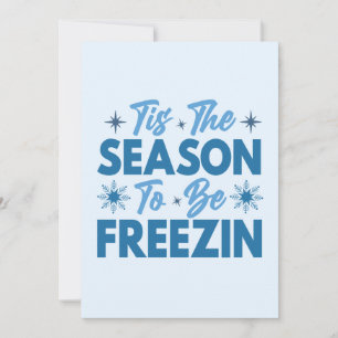 Tis the Season to Be Freezin - Winter Fun Card