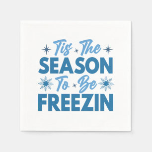 Tis the Season to Be Freezin - Winter Fun Napkin