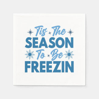 Tis the Season to Be Freezin - Winter Fun Napkin