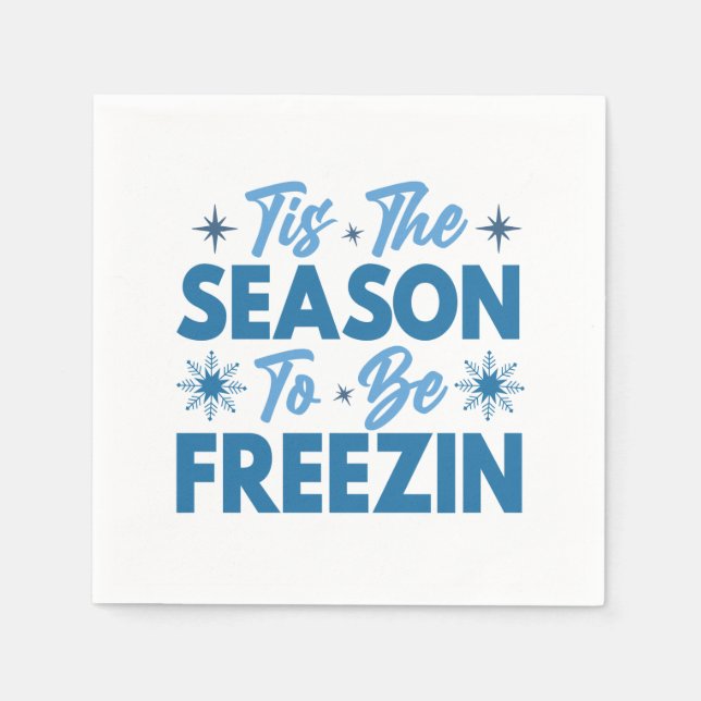 Tis the Season to Be Freezin - Winter Fun Napkin (Front)