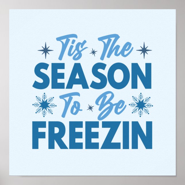 Tis the Season to Be Freezin - Winter Fun Poster (Front)