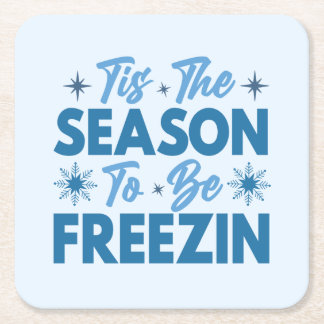 Tis the Season to Be Freezin - Winter Fun Square Paper Coaster
