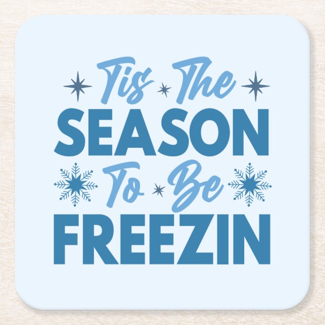Tis the Season to Be Freezin - Winter Fun Square Paper Coaster (Front)