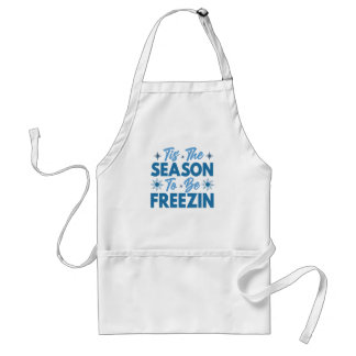 Tis the Season to Be Freezin - Winter Fun Standard Apron