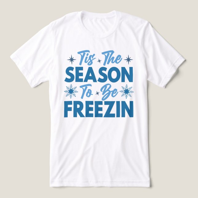 Tis the Season to Be Freezin - Winter Fun Tri-Blend Shirt (Design Front)