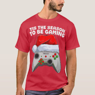 Tis the Season to be Gaming Christmas Video Gamer  T-Shirt