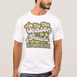 Tis the Season to be Grateful Halloween Groovy T-Shirt