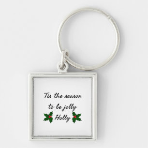 Tis The Season To Be Holly  Key Ring