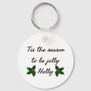 Tis The Season To Be Holly  Key Ring