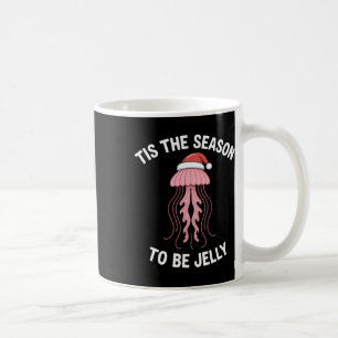 Tis The Season To Be Jelly Christmas  Coffee Mug