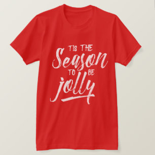 Tis the season to be jolly Christmas T-Shirt