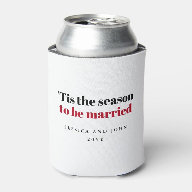 'Tis the season to be married bold text Can Cooler (Can Front)
