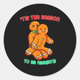 Tis The Season To Be Naughty Funny Gingerbread Chr Classic Round Sticker