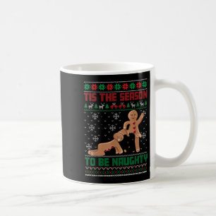 Tis The Season To Be Naughty Ugly Christmas Sweate Coffee Mug