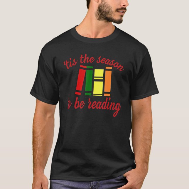 Tis The Season To Be Reading Christmas Book Quote T-Shirt (Front)