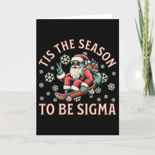 Tis The Season To Be Sigma Claus Funny Santa Chris Card