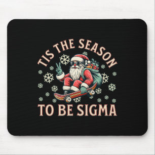 Tis The Season To Be Sigma Claus Funny Santa Chris Mouse Mat