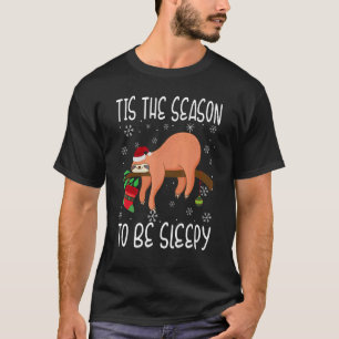 Tis the Season to Be Sleepy Christmas Pajama For S T-Shirt