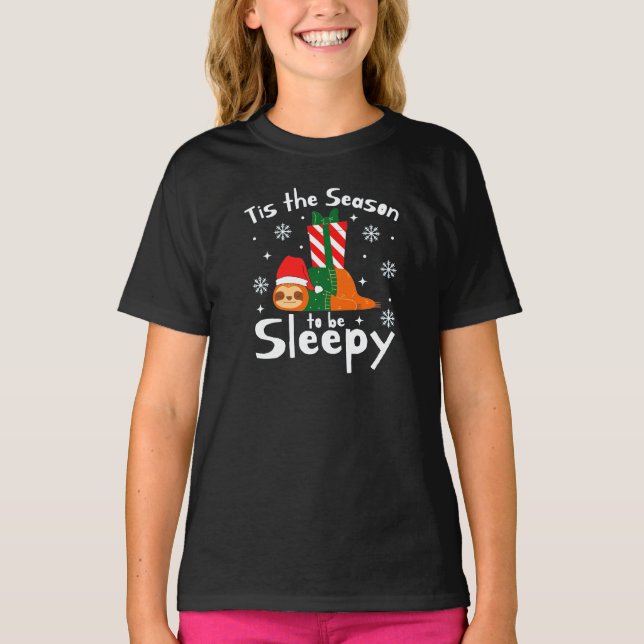 Tis The Season To Be Sleepy For Christmas Season   T-Shirt (Front)