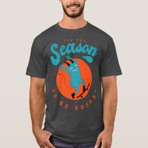Tis The Season To Be Spooky Fear Nervous Spooky T-Shirt