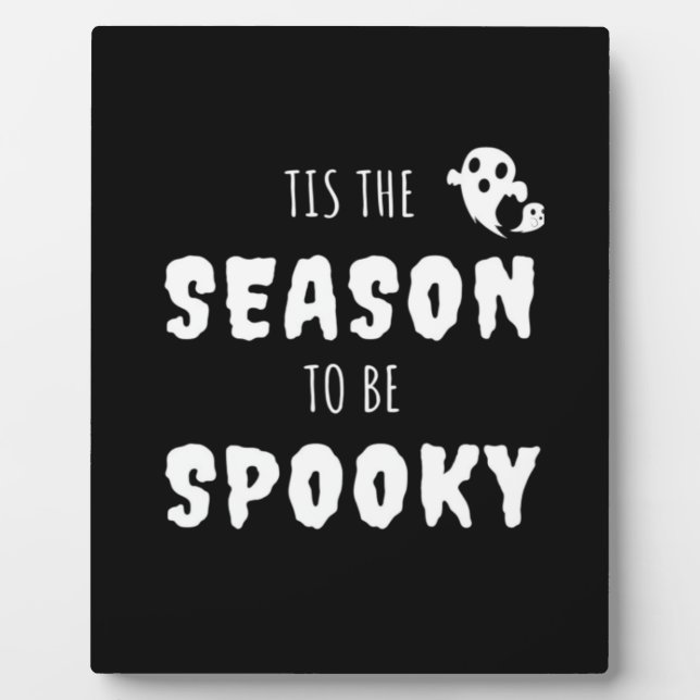 Tis The Season To Be Spooky Funny Design Plaque (Front)
