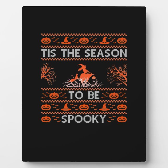 Tis The Season To Be Spooky Funny Trendy Plaque (Front)