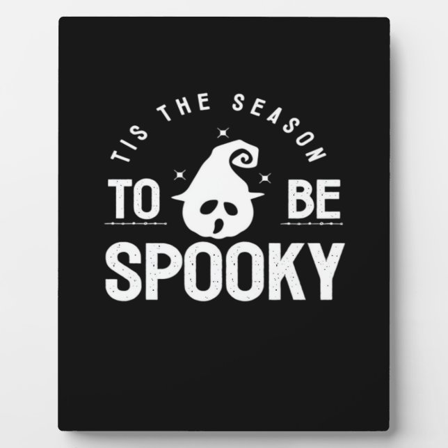 Tis The Season To Be Spooky Halloween Day Plaque (Front)