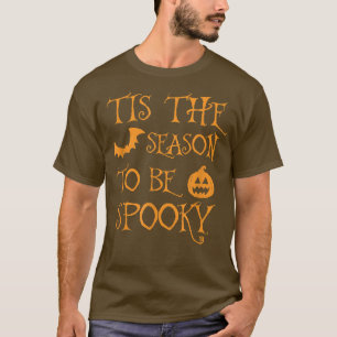 Tis The Season To Be Spooky Halloween T-Shirt