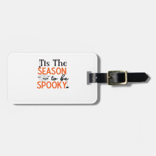 Tis The Season To Be Spooky Luggage Tag