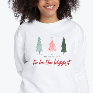 Tis the season to be the biggest Christmas Sweatshirt