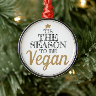 'Tis the season to be Vegan black and gold text Metal Tree Decoration
