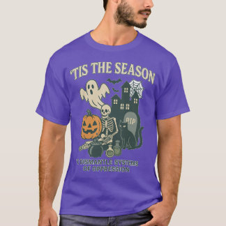 Tis the season to dismantle systems of oppression T-Shirt