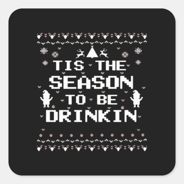 Tis The Season To Drinkin Funny Christmas Trendy S Square Sticker (Front)