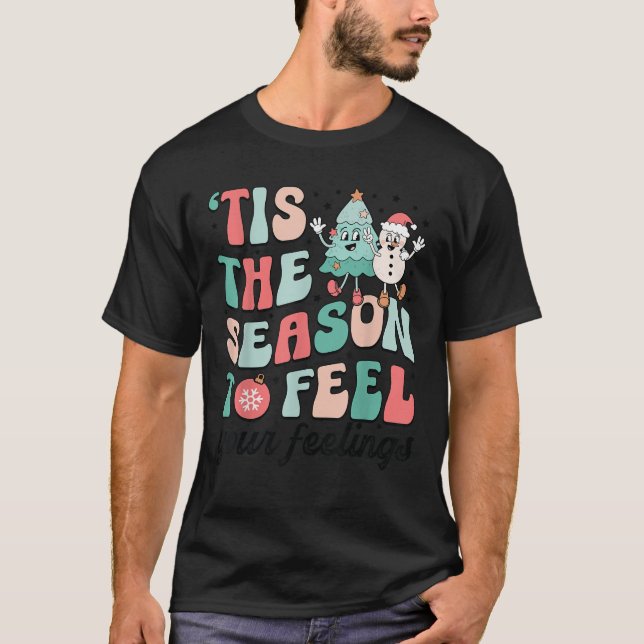 Tis the Season to Feel Your Feelings Paraprofessio T-Shirt (Front)
