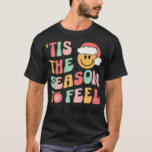 Tis The Season To Feel Your Feelings School Counse T-Shirt