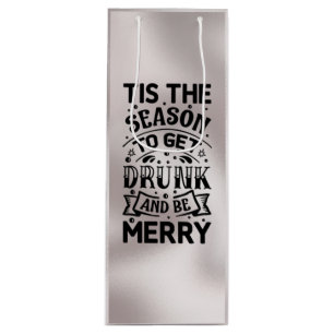 'Tis the Season to Get Drunk and Be Merry Wine Gift Bag