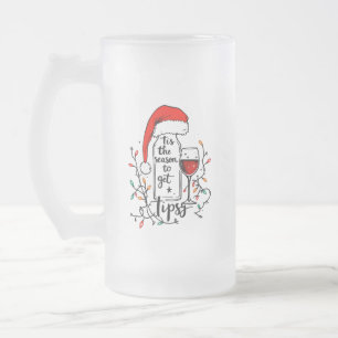 'Tis The Season to Get Tipsy  Frosted Glass Beer Mug