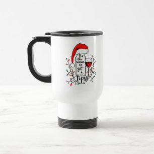 'Tis The Season to Get Tipsy  Travel Mug